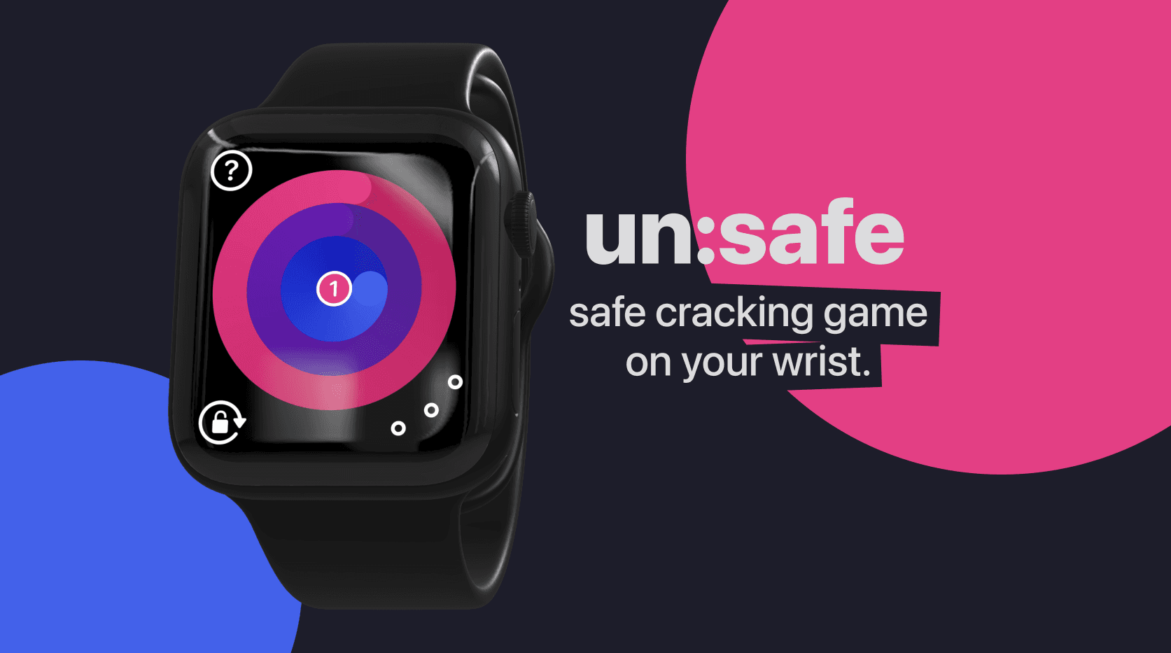 un:safe, a safecracking game on your wrist, un:leashed!